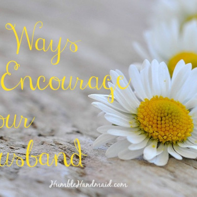 10 Ways to Encourage Your Husband