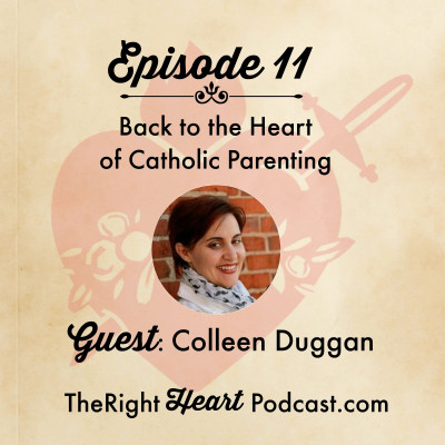 Episode 11: Back to the Heart of Catholic Parenting