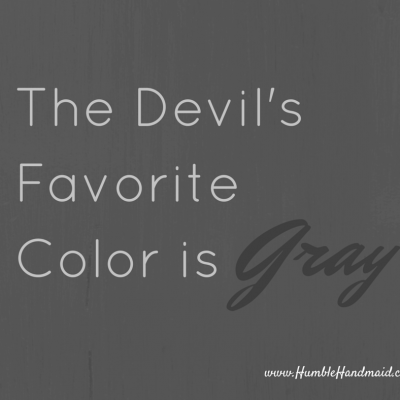 The devil’s favorite color is gray