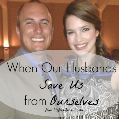 When Our Husbands Save Us from Ourselves (and a printable!)